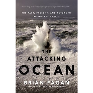 The Attacking Ocean: The Past, Present, and Future of Rising Sea Levels