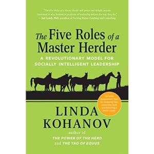 The Five Roles of a Master Herder: A Revolutionary Model for Socially Intelligent Leadership