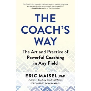 The Coach's Way: The Art and Practice of Powerful Coaching in Any Field
