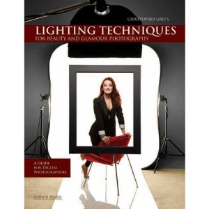 Christopher Grey's Lighting Techniques for Beauty and Glamour Photography