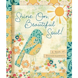 Shine On, Beautiful Soul!: A Book for Friends (All Things Beautiful)