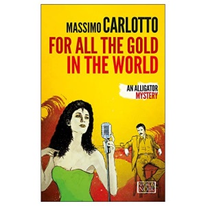 For All the Gold in the World: An Alligator Mystery (The Alligator, 5)