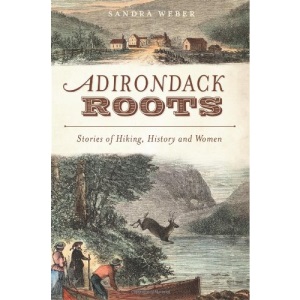 Adirondack Roots: Stories of Hiking, History and Women