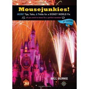 Mousejunkies! 2nd Edition (Mousejunkies: Tips, Tales, & Tricks for a Disney World)