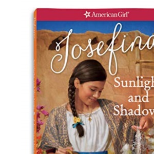 Sunlight and Shadows: A Josefina Classic Volume 1 (American Girl Beforever: Josefina Classic)