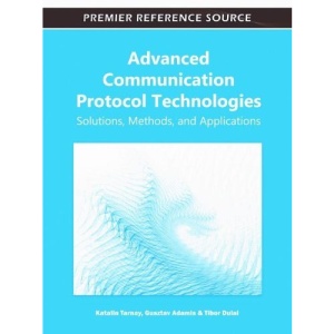 Advanced Communication Protocol Technologies: Solutions, Methods, and Applications