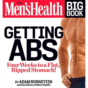 Men's Health Big Book of Abs, The: Get a Flat, Ripped Stomach and Your Strongest Body Ever--in Four Weeks