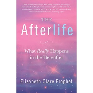 The Afterlife: What Really Happens in the Hereafter