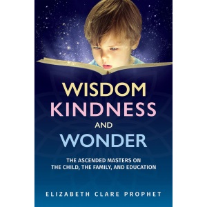 Wisdom, Kindness and Wonder: The Ascended Mas...