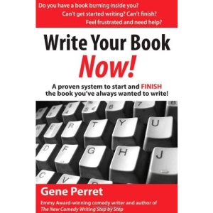 Write Your Book Now!: A Proven System to Start and FINISH the Book You've Always Wanted to Write! (Great Books for Writers)