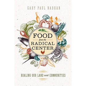 Food from the Radical Center: Healing Our Land and Communities