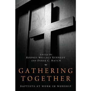 Gathering Together: Baptists at Work in Worship