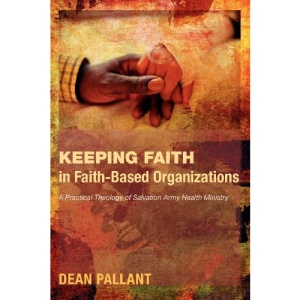 Keeping Faith in Faith-Based Organizations: A Practical Theology of Salvation Army Health Ministry