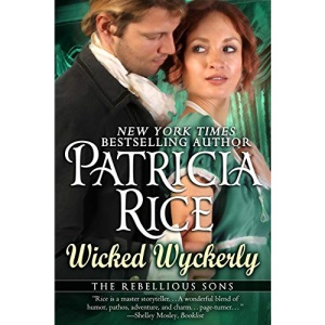 Wicked Wyckerly: A Rebellious Sons Novel: A Rebellious Sons Novel Book One: Volume 1