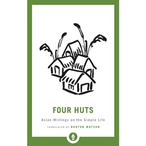 Four Huts: Asian Writings on the Simple Life: 29 (Shambhala Pocket Library)