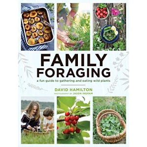 Family Foraging: A Fun Guide to Gathering and Eating Wild Plants