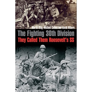 The Fighting 30th Division: They Called Them “Roosevelt’s SS”