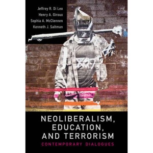 Neoliberalism, Education, and Terrorism: Contemporary Dialogues