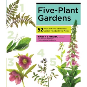 Five-Plant Gardens: 52 Ways to Grow a Perennial Garden with Just Five Plants