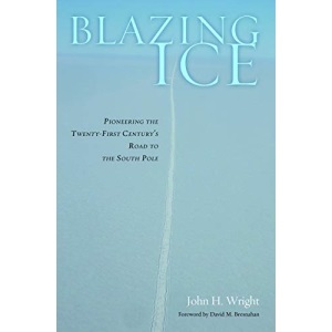 Blazing Ice: Pioneering the Twenty-first Century’s Road to the South Pole