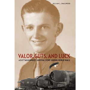 Valor, Guts, and Luck: A B-17 Tailgunner's Survival Story During World War II
