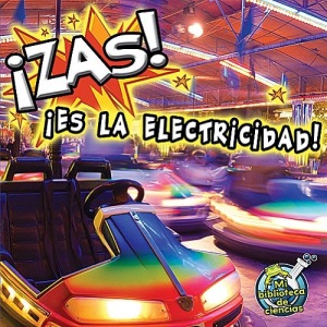 Zas! Es La Electricidad! (Zap! It's Electricity!) (Mi Biblioteca de Ciencias 2-3 (My Science Library 2-3))