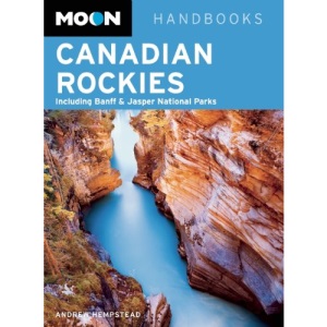 Moon Canadian Rockies: Including Banff & Jasper National Parks (Moon Handbooks)