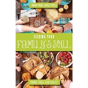 Feeding Your Family's Soul: Dinner Table Spirituality