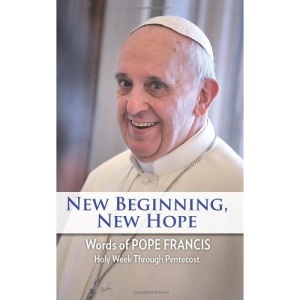 New Beginning, New Hope: Words of Pope Francis