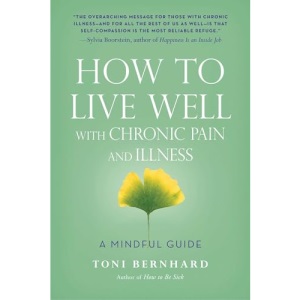 How to Live Well with Chronic Pain and Illness: A Mindful Guide