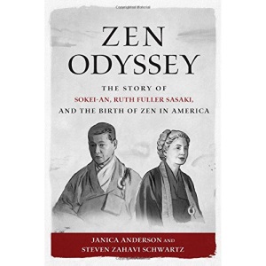 Zen Odyssey: The Story of Sokei-an, Ruth Fuller Sasaki, and the Birth of Zen in America