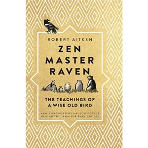 Zen Master Raven: The Teachings of a Wise Old Bird