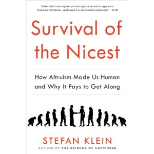 Survival of the Nicest: How Altruism Made Us Human and Why It Pays to Get Along