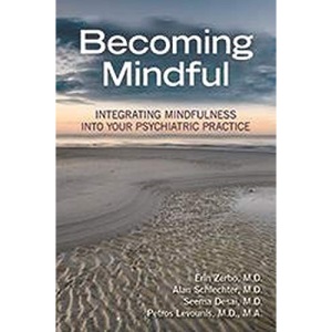 Becoming Mindful: Integrating Mindfulness into Your Psychiatric Practice