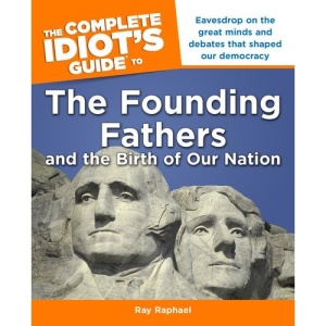 The Complete Idiot's Guide to the Founding Fathers: And the Birth of Our Nation (Complete Idiot's Guides (Lifestyle Paperback))