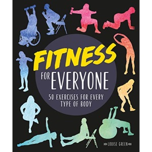 Fitness for Everyone: 50 Exercises for Every Type of Body