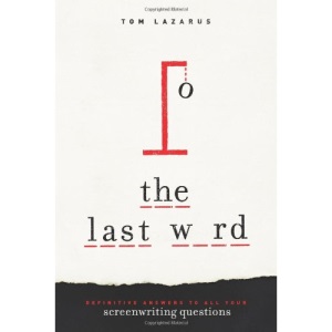 The Last Word: Definitive Answers to All Your Screenwriting Questions