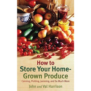 How to Store Your Home-Grown Produce: Canning, Pickling, Jamming, and So Much More