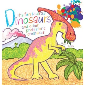 It's Fun to Draw Dinosaurs and Other Prehistoric Creatures