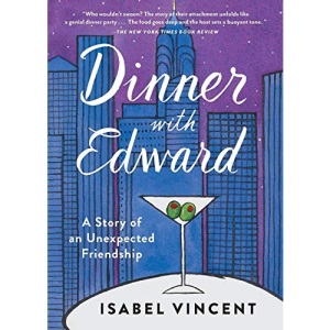 Dinner with Edward: A Story of an Unexpected Friendship