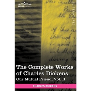 The Complete Works of Charles Dickens (in 30 Volumes, Illustrated): Our Mutual Friend, Vol. II