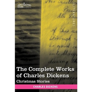 The Complete Works of Charles Dickens (in 30 Volumes, Illustrated): Christmas Stories
