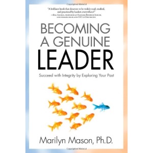 Becoming a Genuine Leader: Succeed with Integrity by Exploring Your Past