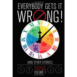 Everybody Gets it Wrong! and Other Stories: David Chelsea's 24-Hour Comics Volume 1
