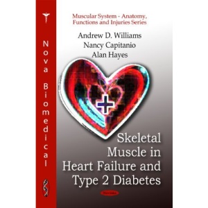 Skeletal Muscle in Heart Failure and Type 2 Diabetes (Muscular System-Anatomy, Functions and Injuries)