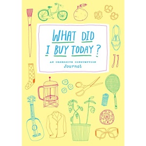 What Did I Buy Today? Journal: An Obsessive Consumption Journal