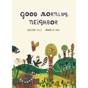 Good Morning, Neighbor: (picture Book on Sharing, Kindness, and Working as a Team, Ages 4-8): 1