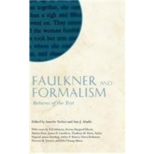 Faulkner and Formalism: Returns of the Text (Faulkner and Yoknapatawpha)