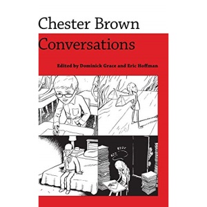 Chester Brown: Conversations (Conversations with Comic Artists) (Conversations with Comic Artists Series)