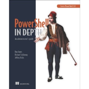 PowerShell in Depth: An administrator's guide